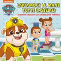 Laviamoci le mani tutti insieme! Paw Patrol. Ediz. a colori