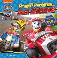 Pronti? Partenza... Alla riscossa! Paw Patrol. Ediz. a colori