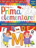 Sono in prima elementare. Imparo l'alfabeto e le prime parole. Evviva la scuola. Ediz. a colori