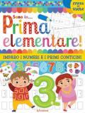 Sono in prima elementare. Imparo i numeri e i primi conticini. Evviva la scuola. Ediz. a colori