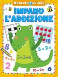 Imparo l'addizione. Non solo scuola. Ediz. a colori