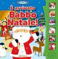 È arrivato Babbo Natale! Libro sonoro. Ediz. a colori