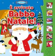 È arrivato Babbo Natale! Libro sonoro. Ediz. a colori