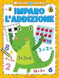 Imparo l'addizione. Non solo scuola. Ediz. a colori