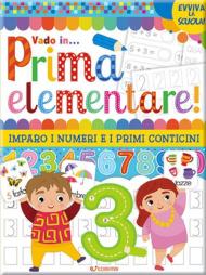 Imparo i numeri e i primi conticini. Evviva la scuola. Ediz. a colori