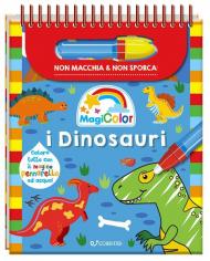 I dinosauri. Magicolor. Ediz. a spirale. Con il magico pennarello ad acqua