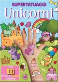 Unicorni. Super tatuaggi. Ediz. a colori