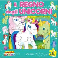 Il regno degli unicorni. I miei libri puzzle. Ediz. illustrata