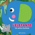 L'elefante: un amico burlone. Gli spruzzini. Ediz. illustrata