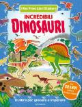 Incredibili dinosauri. Con adesivi. Ediz. illustrata