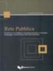 Rete pubblica. Il dialogo tra pubblica amministrazione e cittadino. Linguaggi e architettura dell'informazione