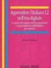 Apprendere l'italiano L2 nell'era digitale. Le nuove tecnologie nell'insegnamento e apprendimento dell'italiano per stranieri