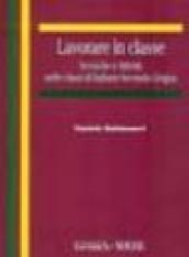 Lavorare in classe. Tecniche e attività nelle classi di italiano seconda lingua