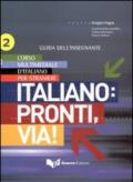 Italiano. Pronti e via! Corso multimediale d'italiano per stranieri. Guida dell'insegnante: 2