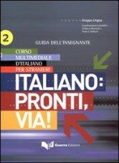 Italiano. Pronti e via! Corso multimediale d'italiano per stranieri. Guida dell'insegnante: 2