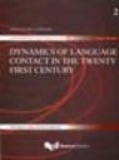 Dynamic of language contact in the twenty first century. Ediz. italiana e inglese
