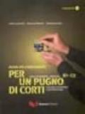 Per un pugno di corti. L'italiano attraverso i cortometraggi. Livello intermedio-avanzato B1-C2. Guida dell'insegnante. Con DVD