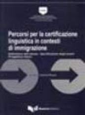 Percorsi per la certificazione linguistica in contesti di immigrazione. Definizione dell'utenza. Specificazioni degli esami. Prospettive future