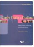 Capire l'Italia e l'italiano. Lingua e cultura italiana oggi. Livello intermedio-avanzato