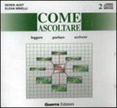 Come ascoltare. Leggere parlare scrivere 2 CD audio