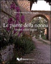 Le piante della nonna. Aromi colori amori