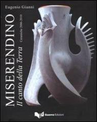 Miserendino. Il canto della terra. Ceramiche 2006-2010