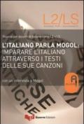 L'italiano parla Mogol. Imparare l'italiano attraverso i testi delle sue canzoni. Con un'intervista a Mogol