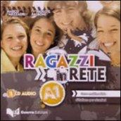 Ragazzi in rete A1. Corso multimediale d'italiano per stranieri. 2 CD Audio
