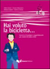 Hai voluto la bicicletta... Esercizi su fraseologia e segnali discorsivi per studenti di italiano LS/L2