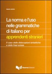 La norma e l'uso nelle grammatiche di italiano per apprendisti stranieri. Il caso delle dislocazioni sintattiche e delle frasi scisse