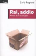 Rai, addio. Memorie di un ex consigliere