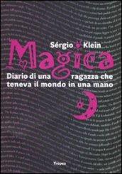 Magica. Diario di una ragazza che teneva il mondo in una mano