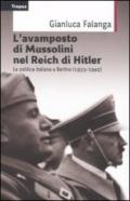 Avamposto di Mussolini nel Reich di Hitler. La politica italiana a Berlino (1933-1954) (L')