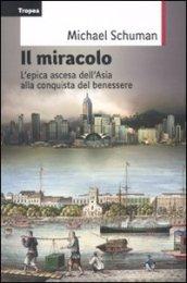 Miracolo. L'epica ascesa del continente asiatico alla conquista del benessere (Il)