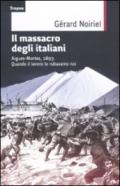 Massacro degli italiani. Aigues-Mortes, 1893. Quando il lavoro lo rubavamo noi (Il)