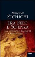 Tra fede e scienza. Da Giovanni Paolo II a Benedetto XVI