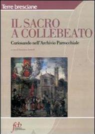 Il sacro e Collebeato. Curiosando nell'archivio parrocchiale