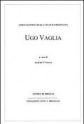 Ugo Vaglia. I protagonisti della cultura bresciana