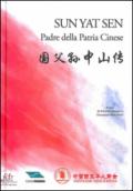 Sun Yat Sen padre della patria cinese. Ediz. multilingue