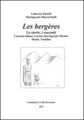 Les bergères. Le storie, i racconti: Caterina, Eliana, Loretta, Mariagrazia, Miriam, Monia, Natalina