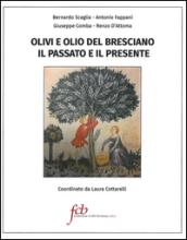 Olivi e olio del bresciano. Il passato e il presente