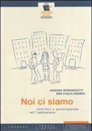 Noi ci siamo. Conflitti e partecipazione nell'adolescenza