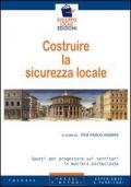 Costruire la sicurezza locale. Spunti per progettare sui territori in maniera partecipata