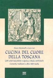 Cucina del cuore della Toscana. Con uno sguardo a quella degli antenati