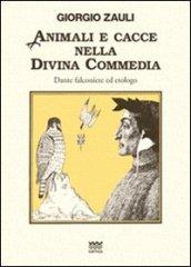 Animali e cacce nella Divina Commedia. Dante falconiere ed etologo