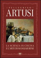 La scienza in cucina e l'arte di mangiare bene. Manuale pratico per le famiglie