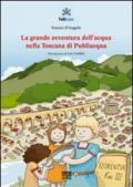 La grande avventura dell'acqua nella Toscana di Publiacqua