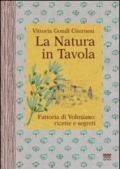 La natura in tavola. Fattoria di Volmiano. Ricette e segreti