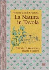 La natura in tavola. Fattoria di Volmiano. Ricette e segreti