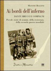 Ai bordi dell'inferno. Dante Brucci e compagni. Piccole storie di uomini, della resistenza, della seconda guerra mondiale